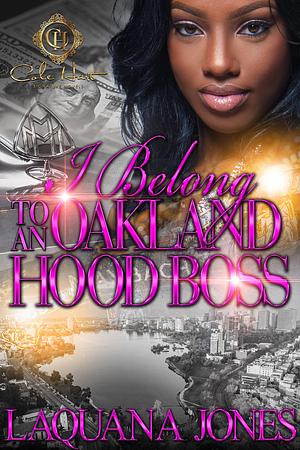 I Belong To An Oakland Hood Boss by LaQuana Jones, LaQuana Jones