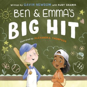 Ben and Emma's Big Hit by Ruby Shamir, Gavin Newsom, Alexandra Thompson