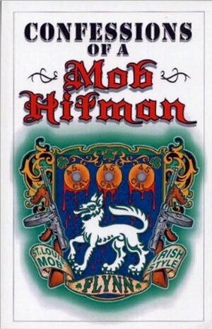 Confessions of a Mob Hitman by Ray Flynn