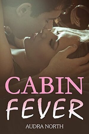 Cabin Fever (Hot Winter Nights, #1) by Audra North