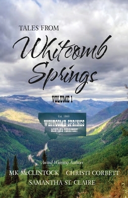 Tales from Whitcomb Springs by Samantha St Claire, Christi Corbett, Mk McClintock