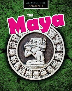The Maya by Louise A. Spilsbury