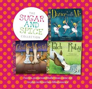 The Sugar and Spice Collection: Fairies, Ponies and Ballerinas Come Out to Play in Three Fun-Filled Stories! by Anouska Jones, Susanne Merritt, Penny Harrison