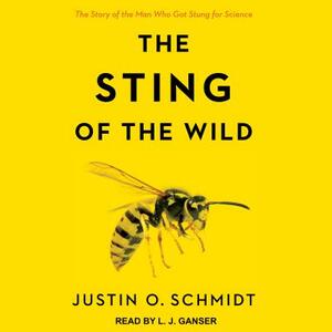 The Sting of the Wild by Justin O. Schmidt