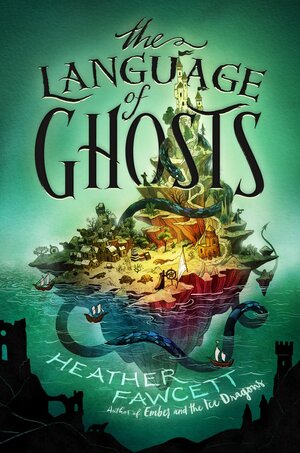 The Language of Ghosts by Heather Fawcett