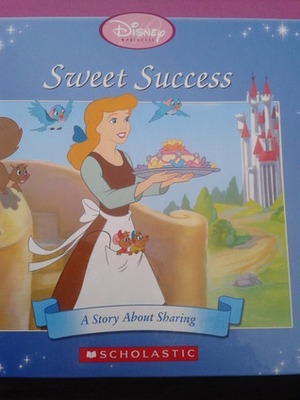 Sweet Success - A Story About Sharing by The Walt Disney Company, Jacqueline A. Ball