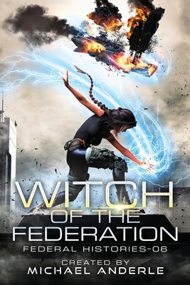 Witch Of The Federation VI by Michael Anderle