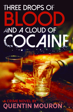 Three Drops of Blood and a Cloud of Cocaine by Donald Wilson, Quentin Mouron