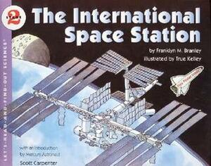 The International Space Station by Franklyn M. Branley, True Kelley