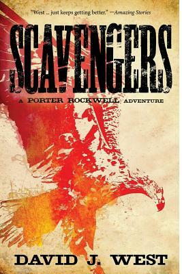 Scavengers: A Porter Rockwell Adventure by David J. West