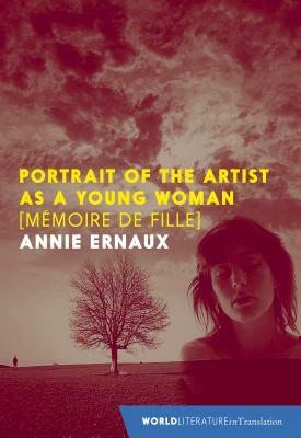 Portrait of the Artist as a Young Woman by Karen Smelt, Annie Ernaux