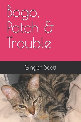 Bogo, Patch & Trouble by Ginger Scott