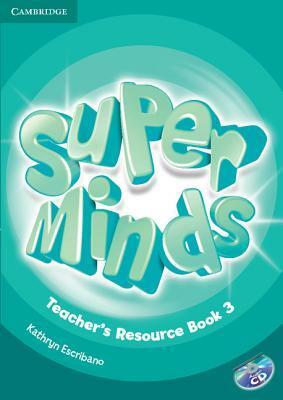 Super Minds Level 3 Teacher's Resource Book with Audio CD [With CD (Audio)] by Kathryn Escribano