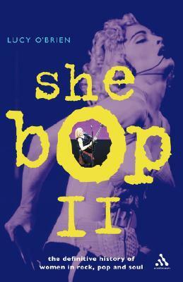 She Bop II: The Definitive History of Women in Rock, Pop and Soul by Lucy O'Brien