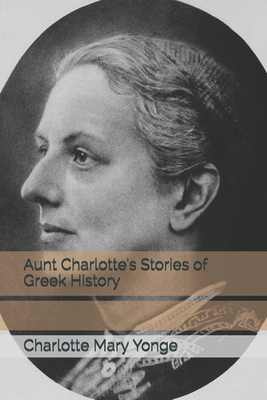 Aunt Charlotte's Stories of Greek History by Charlotte Mary Yonge