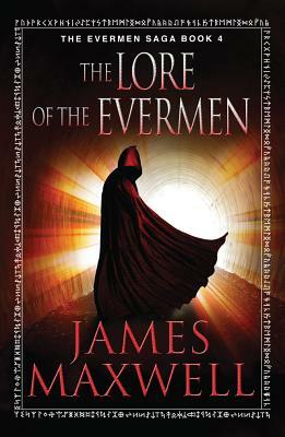 The Lore of the Evermen by James Maxwell