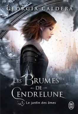 Les Brumes de Cendrelune (Tome 1) - Le jardin des âmes by Georgia Caldera