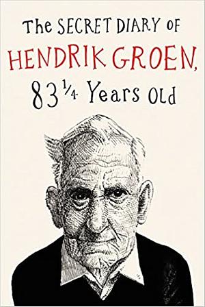 The Secret Diary of Hendrik Groen, 83 1/4 Years Old by Hendrik Groen