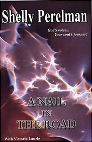 A Nail In the Road by Shelly Perelman, Victoria Laurie