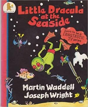 Little Dracula at the Seaside by Joe Wright, Martin Waddell