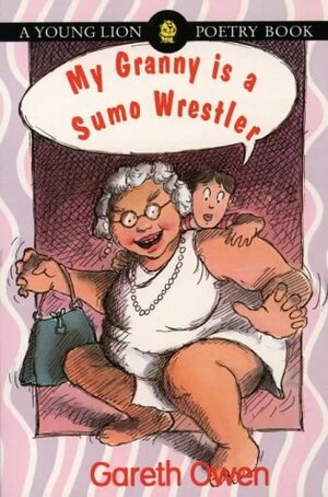 My Granny Is A Sumo Wrestler by Gareth Owen