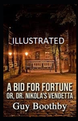 A Bid for Fortune or Dr Nikola's Vendetta Illustrated by Guy Boothby