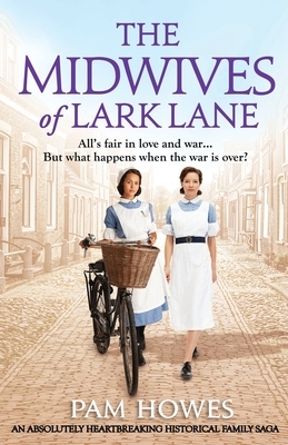 The Midwives of Lark Lane: An absolutely heartbreaking historical family saga by Pam Howes