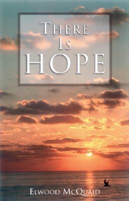 There is Hope: A Celebration of Scripture about the Rapture of the Church by Elwood McQuaid