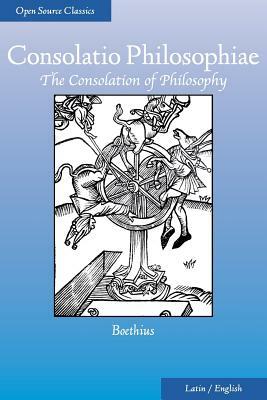 Consolatio Philosophiae: The Consolation of Philosophy by Boethius