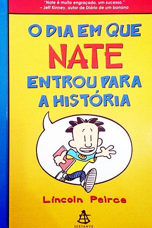 O Dia em que Nate entrou para a História by Lincoln Peirce