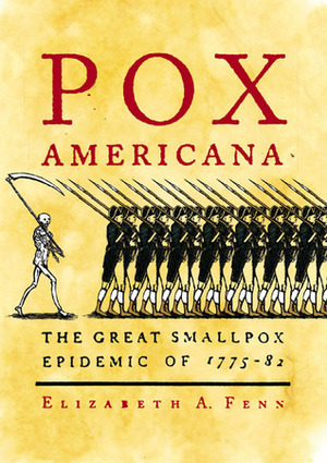 Pox Americana: The Great Smallpox Epidemic of 1775-82 by Elizabeth Anne Fenn