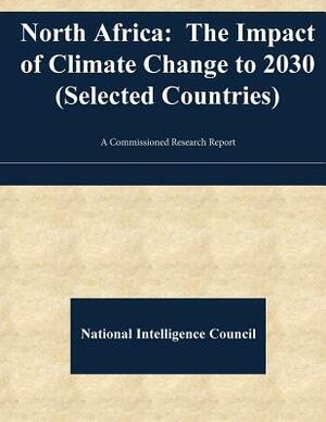 North Africa: The Impact of Climate Change to 2030 (Selected Countries) by National Intelligence Council