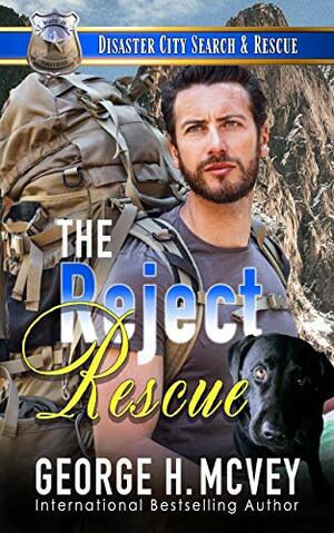 The Reject Rescue:: A K-9 Handler Romance by George H. McVey