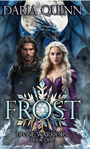 Frost: Divine Warriors Series - Book One (Spicy Romantasy Adventure) by Daria Quinn