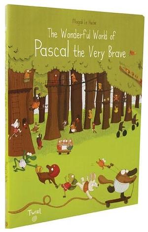 TWIRL Wonderful World of Pascal The Very Brave by Magali Le Huche, Magali Le Huche