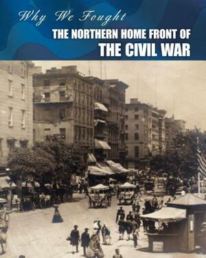 The Northern Home Front of the Civil War by Roberta Baxter
