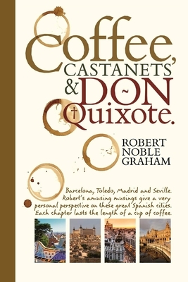 Coffee, Castanets and Don Quixote by Robert Noble Graham