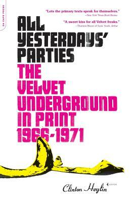 All Yesterdays' Parties: The Velvet Underground in Print, 1966-1971 by 