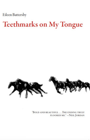 Teethmarks on My Tongue by Eileen Battersby