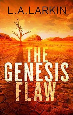 The Genesis Flaw by L.A. Larkin