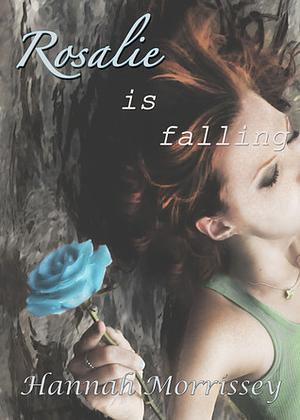 Rosalie is Falling by Hannah Morrissey