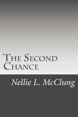 The Second Chance by Nellie L. McClung