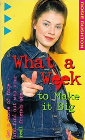 What A Week To Make It Big by Rosie Rushton