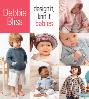 Design It, Knit It: Babies by Debbie Bliss