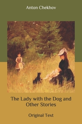 The Lady with the Dog and Other Stories: Original Text by Anton Chekhov