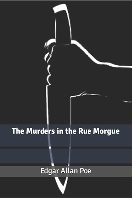 The Murders in the Rue Morgue by Edgar Allan Poe