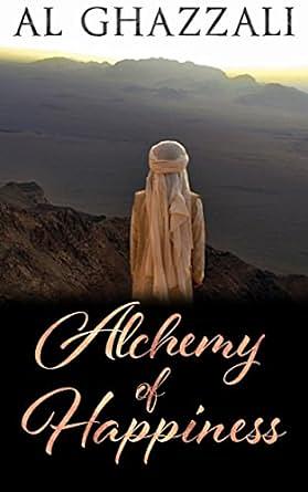 The Alchemy of Happiness by Abu Hamid Al-Ghazali, Abu Hamid Al-Ghazzali