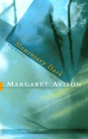 Momentary Dark by Margaret Avison