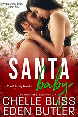 Santa Baby: a Carelli Family Christmas Novella by Eden Butler, Chelle Bliss