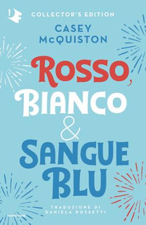 Rosso, bianco & sangue blu. Collector's edition by Casey McQuiston